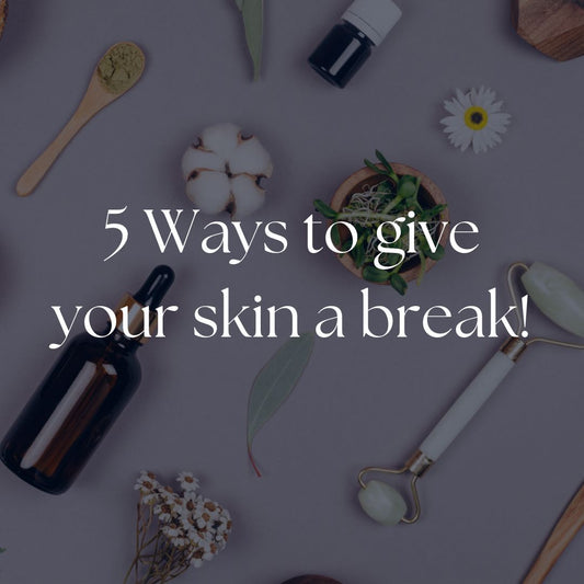 5 ways to give your skin a break - Curl Cure