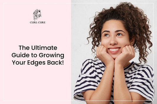 10 Tips to Regrow Your Edges - Curl Cure