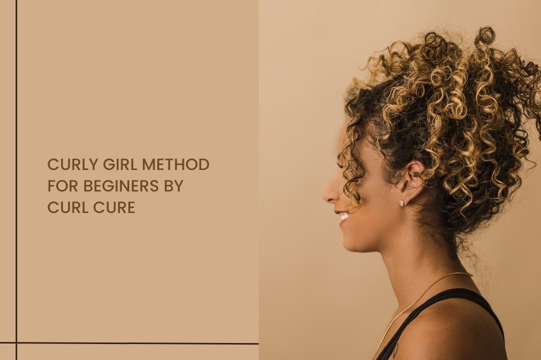 Curly Girl Method For Beginers by Curl Cure - Curl Cure