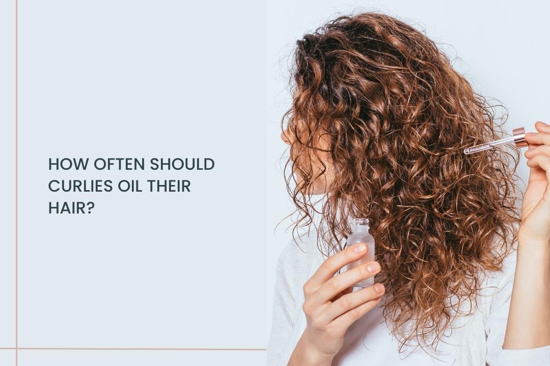 How often should Curlies oil their hair? - Curl Cure