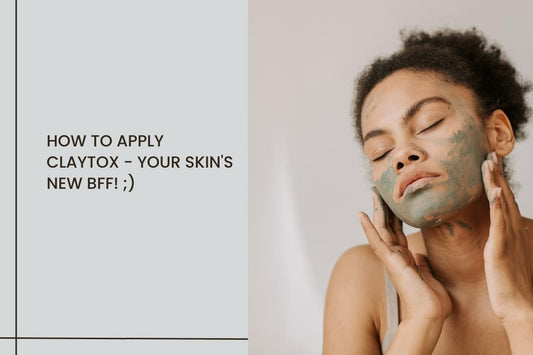 How To Apply ClayTox - Your Skin's New BFF! ;) - Curl Cure