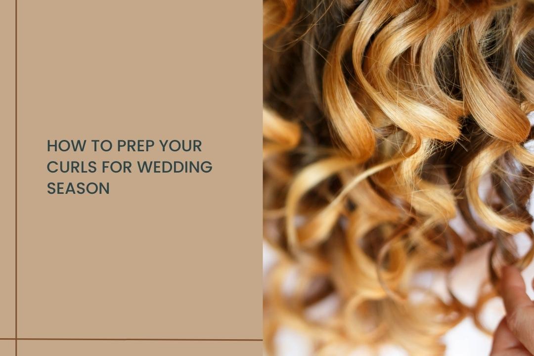 How to prep your curls for wedding season! - Curl Cure