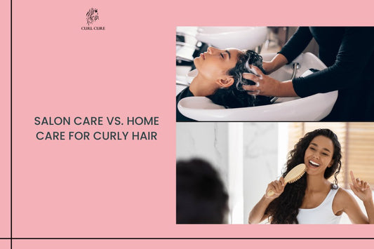 Salon Care vs. Home Care for Curly Hair - Curl Care