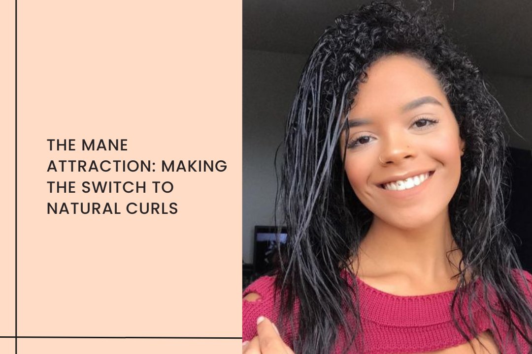 The Mane Attraction: Making the Switch to Natural Curls - Curl Cure