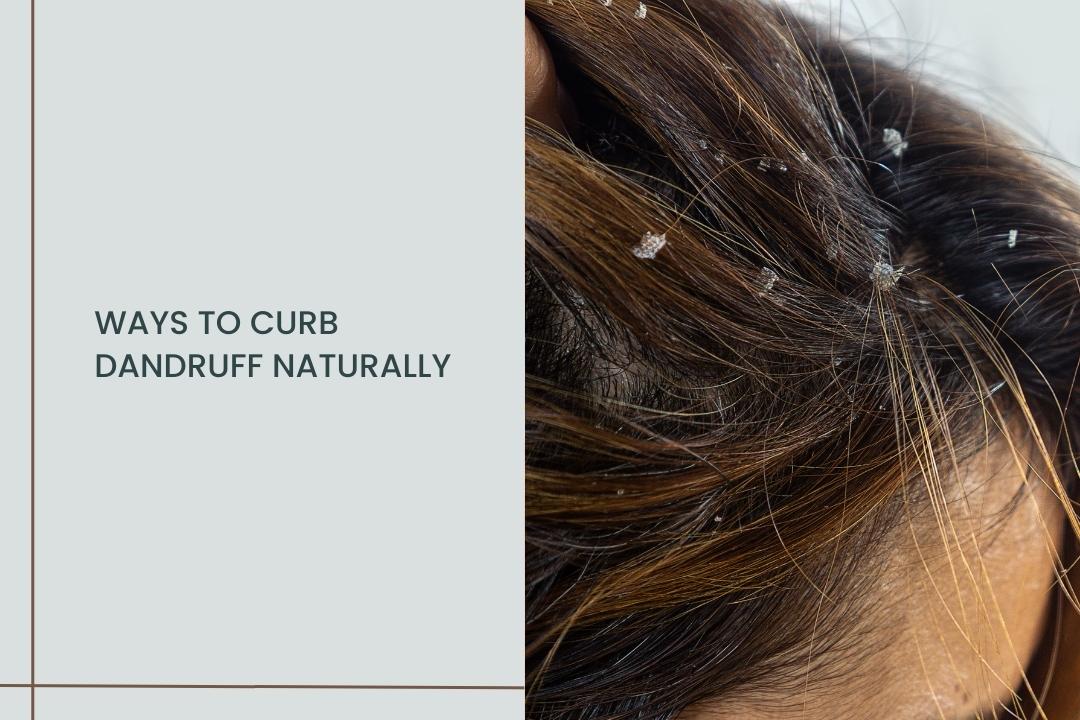 Ways to curb dandruff naturally - Curl Cure