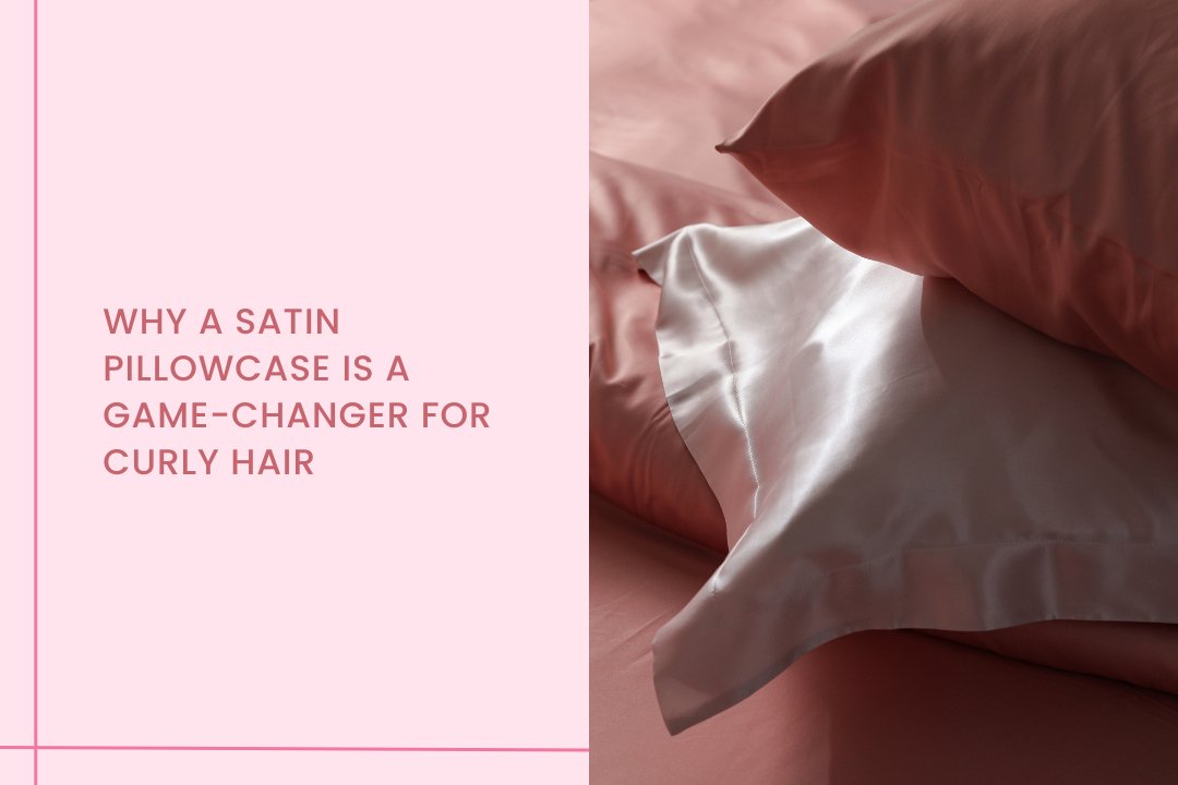 Why a Satin Pillowcase is a Game-Changer for Curly Hair - Curl Cure